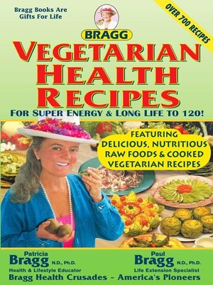 cover image of Bragg Vegetarian Health Recipes For Super energy & Long Life to 120!
